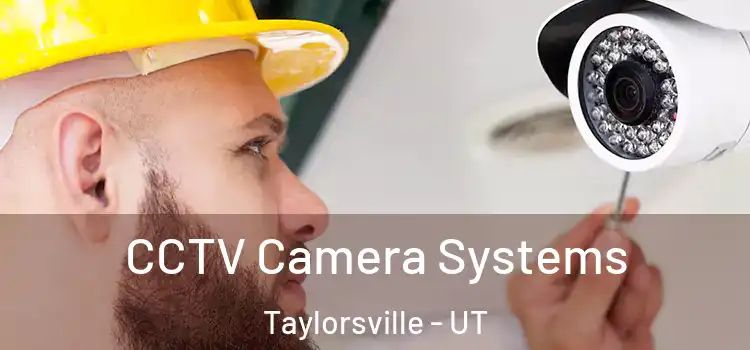 CCTV Camera Systems Taylorsville - UT
