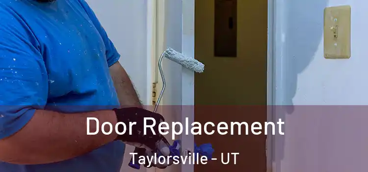 Door Replacement Taylorsville - UT