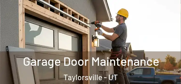 Garage Door Maintenance Taylorsville - UT