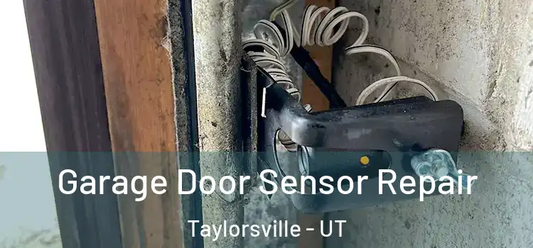 Garage Door Sensor Repair Taylorsville - UT