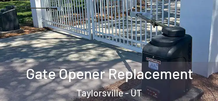 Gate Opener Replacement Taylorsville - UT