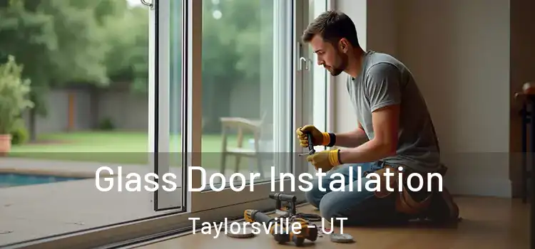 Glass Door Installation Taylorsville - UT