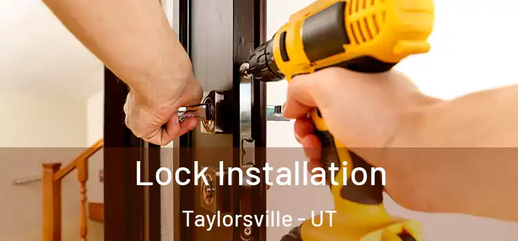 Lock Installation Taylorsville - UT