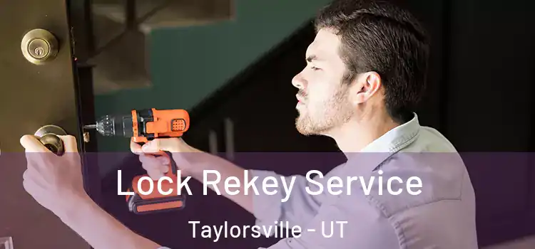 Lock Rekey Service Taylorsville - UT