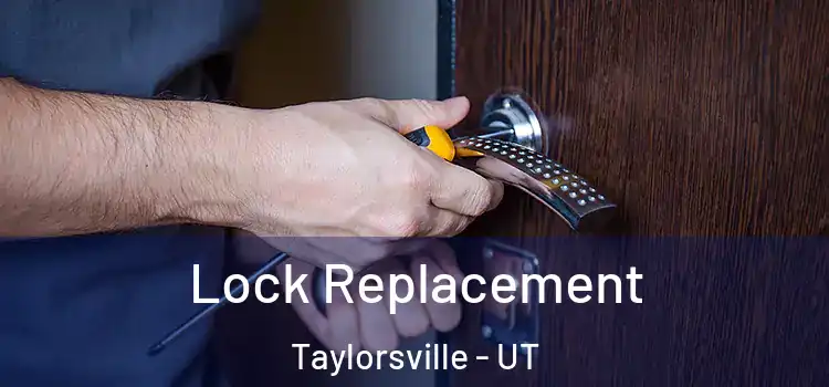 Lock Replacement Taylorsville - UT