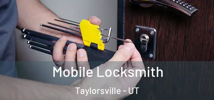 Mobile Locksmith Taylorsville - UT