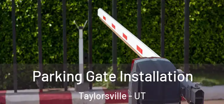 Parking Gate Installation Taylorsville - UT